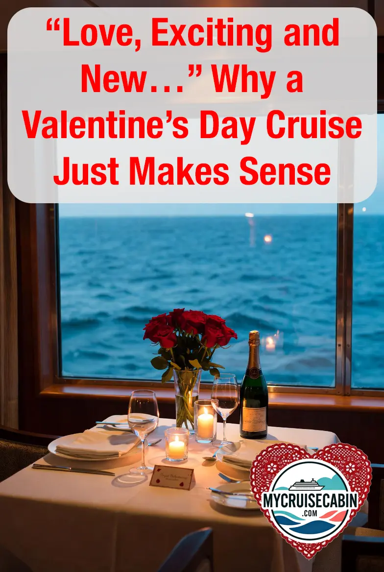 “Love, Exciting and New…” Why a Valentine’s Day Cruise Just Makes Sense